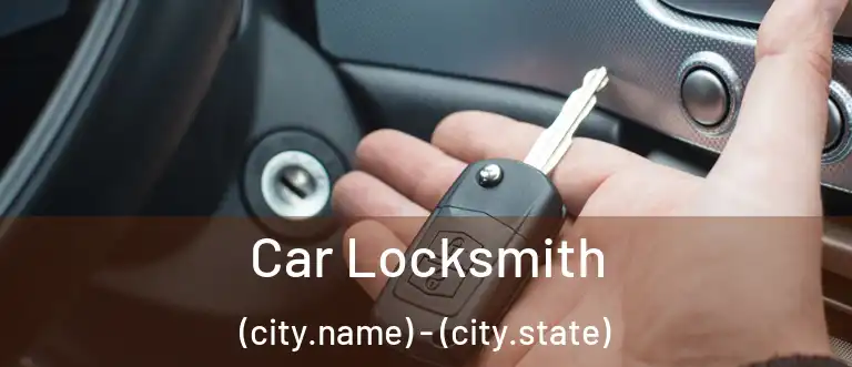  Car Locksmith (city.name) - (city.state)